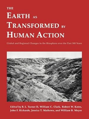 Seller image for The Earth as Transformed by Human Action : Global and Regional Changes in the Biosphere Over the Past 300 Years for sale by AHA-BUCH GmbH