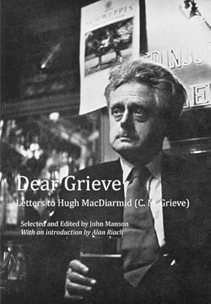 Bild des Verkufers fr Dear Grieve : Letters to Hugh MacDiarmid (C.M.Grieve) zum Verkauf von AHA-BUCH GmbH