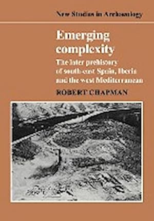 Immagine del venditore per Emerging Complexity : The Later Prehistory of South-East Spain, Iberia and the West Mediterranean venduto da AHA-BUCH GmbH