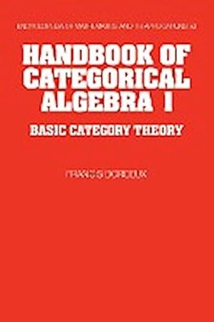 Imagen del vendedor de Handbook of Categorical Algebra : Volume 1, Basic Category Theory a la venta por AHA-BUCH GmbH