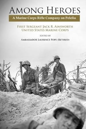 Seller image for Among Heroes : A Marine Rifle Corps Company on Peleliu for sale by AHA-BUCH GmbH