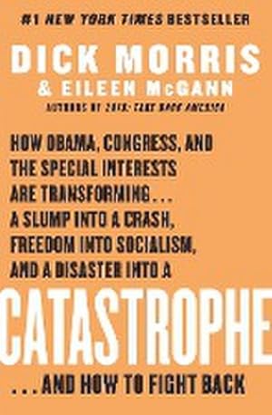 Seller image for Catastrophe : How Obama, Congress, and the Special Interest Are Transforming. a Slump Into a Crash, Freedom Into Socialism, and a for sale by AHA-BUCH GmbH