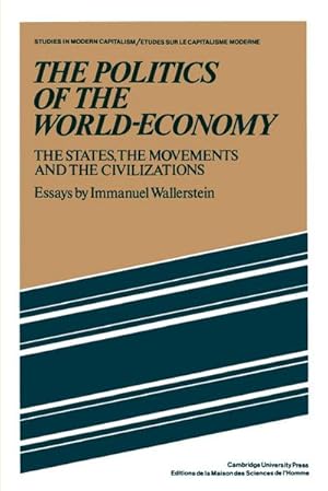 Imagen del vendedor de The Politics of the World-Economy : The States, the Movements, and the Civilizations a la venta por AHA-BUCH GmbH