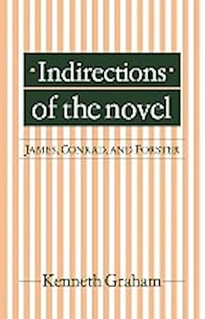 Immagine del venditore per Indirections of the Novel : James, Conrad, and Forster venduto da AHA-BUCH GmbH