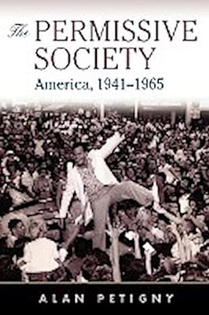 Image du vendeur pour The Permissive Society : America, 1941-1965 mis en vente par AHA-BUCH GmbH
