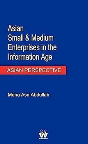 Seller image for Asian Small and Medium Enterprises in the Information Age for sale by AHA-BUCH GmbH