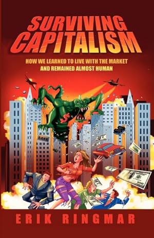 Seller image for Surviving Capitalism : How We Learned to Live with the Market and Remained Almost Human for sale by AHA-BUCH GmbH