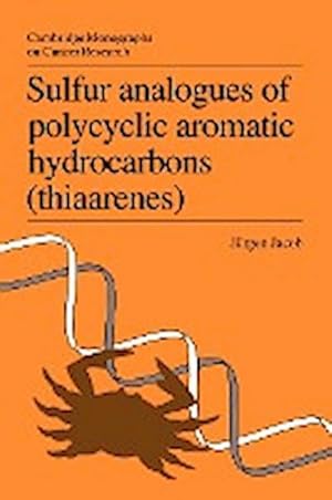 Bild des Verkufers fr Sulfur Analogues of Polycyclic Aromatic Hydrocarbons (Thiaarenes) : Environmental Occurrence, Chemical and Biological Properties zum Verkauf von AHA-BUCH GmbH