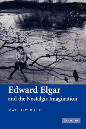 Image du vendeur pour Edward Elgar and the Nostalgic Imagination mis en vente par AHA-BUCH GmbH