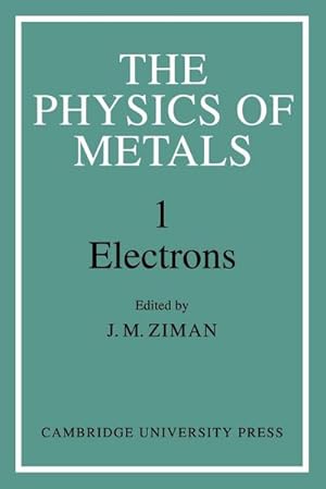 Bild des Verkufers fr The Physics of Metals : Volume 1, Electrons zum Verkauf von AHA-BUCH GmbH