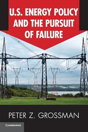 Bild des Verkufers fr U.S. Energy Policy and the Pursuit of Failure zum Verkauf von AHA-BUCH GmbH