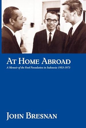 Imagen del vendedor de At Home Abroad : A Memoir of the Ford Foundation in Indonesia, 1953-1973 a la venta por AHA-BUCH GmbH
