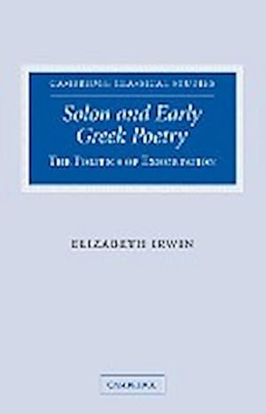 Bild des Verkufers fr Solon and Early Greek Poetry : The Politics of Exhortation zum Verkauf von AHA-BUCH GmbH