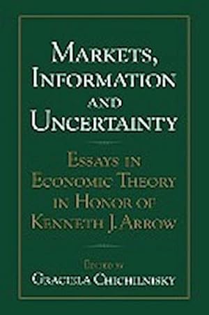 Image du vendeur pour Markets, Information and Uncertainty : Essays in Economic Theory in Honor of Kenneth J. Arrow mis en vente par AHA-BUCH GmbH