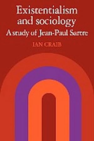 Bild des Verkufers fr Existentialism and Sociology : A Study of Jean-Paul Sartre zum Verkauf von AHA-BUCH GmbH