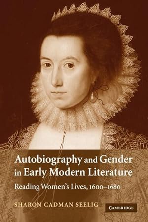 Image du vendeur pour Autobiography and Gender in Early Modern Literature : Reading Women's Lives, 1600 1680 mis en vente par AHA-BUCH GmbH