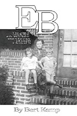 Seller image for EB : A boy.a family.a neighborhood.and a lost civilization.memories of growing up in Brooklyn, NY in the '40s and for sale by AHA-BUCH GmbH