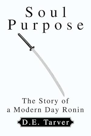 Bild des Verkufers fr Soul Purpose : The Story of a Modern Day Ronin zum Verkauf von AHA-BUCH GmbH