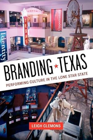 Imagen del vendedor de Branding Texas : Performing Culture in the Lone Star State a la venta por AHA-BUCH GmbH