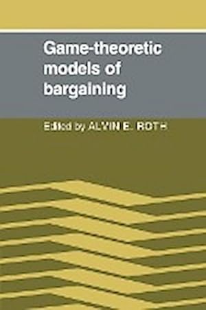 Bild des Verkufers fr Game-Theoretic Models of Bargaining zum Verkauf von AHA-BUCH GmbH