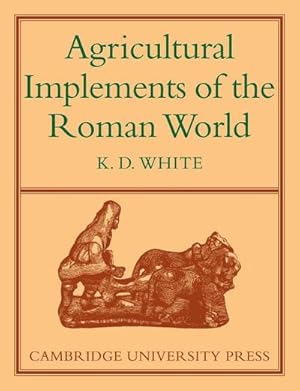 Seller image for Agricultural Implements of the Roman World for sale by AHA-BUCH GmbH