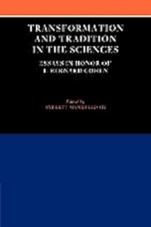 Seller image for Transformation and Tradition in the Sciences : Essays in Honour of I Bernard Cohen for sale by AHA-BUCH GmbH