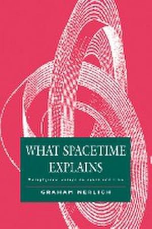 Bild des Verkufers fr What Spacetime Explains : Metaphysical Essays on Space and Time zum Verkauf von AHA-BUCH GmbH