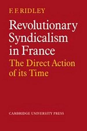 Immagine del venditore per Revolutionary Syndicalism in France : The Direct Action of Its Time venduto da AHA-BUCH GmbH