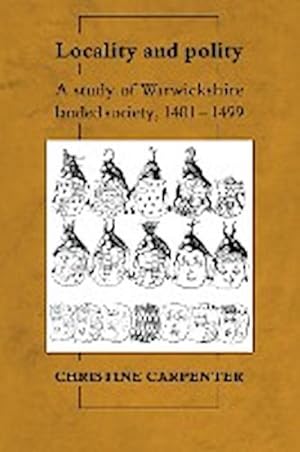 Bild des Verkufers fr Locality and Polity : A Study of Warwickshire Landed Society, 1401 1499 zum Verkauf von AHA-BUCH GmbH