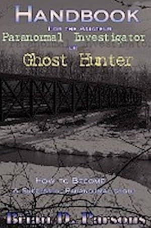 Immagine del venditore per Handbook For the Amateur Paranormal Investigator or Ghost Hunter venduto da AHA-BUCH GmbH