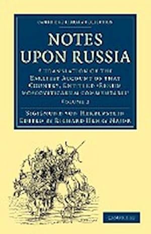 Bild des Verkufers fr Notes Upon Russia : A Translation of the Earliest Account of That Country, Entitled Rerum Moscoviticarum Commentarii, by the Baron Sigismu zum Verkauf von AHA-BUCH GmbH