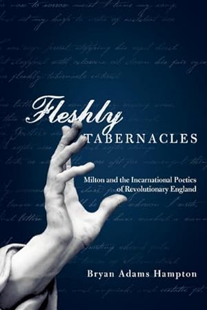 Seller image for Fleshly Tabernacles : Milton and the Incarnational Poetics of Revolutionary England for sale by AHA-BUCH GmbH