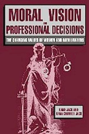 Seller image for Moral Vision and Professional Decisions : The Changing Values of Women and Men Lawyers for sale by AHA-BUCH GmbH