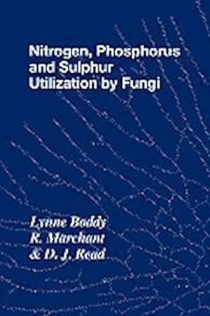 Seller image for Nitrogen, Phosphorus and Sulphur Utilisation by Fungi : Symposium of the British Mycological Society Held at the University of Birmingham, April 1988 for sale by AHA-BUCH GmbH