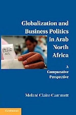 Bild des Verkufers fr Globalization and Business Politics in Arab North Africa : A Comparative Perspective zum Verkauf von AHA-BUCH GmbH