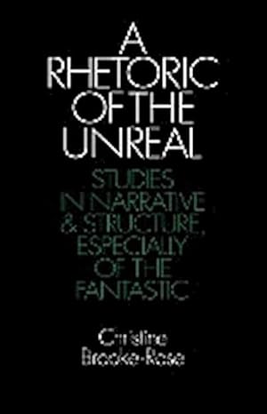 Immagine del venditore per A Rhetoric of the Unreal : Studies in Narrative and Structure, Especially of the Fantastic venduto da AHA-BUCH GmbH