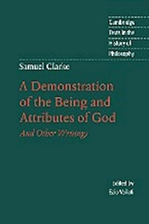 Bild des Verkufers fr Samuel Clarke : A Demonstration of the Being and Attributes of God: And Other Writings zum Verkauf von AHA-BUCH GmbH