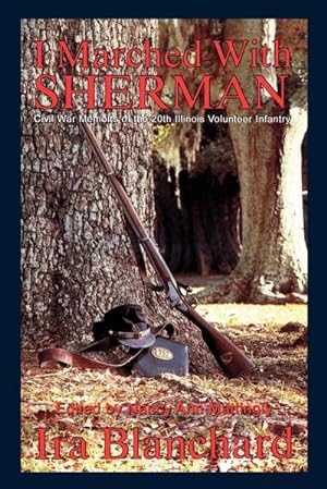 Seller image for I Marched with Sherman : Civil War Memoris of the 20th Illinois Volunteer Infantry for sale by AHA-BUCH GmbH