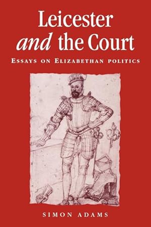 Seller image for Leicester and the court : Essays on Elizabethan politics for sale by AHA-BUCH GmbH