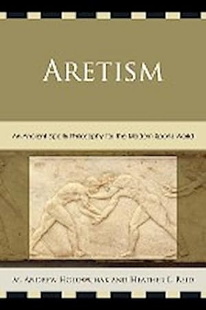 Imagen del vendedor de Aretism : An Ancient Sports Philosophy for the Modern Sports World a la venta por AHA-BUCH GmbH