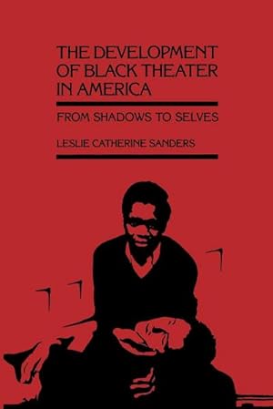 Seller image for The Development of Black Theater in America : From Shadows to Selves for sale by AHA-BUCH GmbH