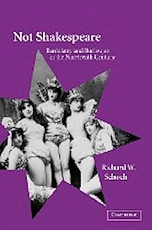 Bild des Verkufers fr Not Shakespeare : Bardolatry and Burlesque in the Nineteenth Century zum Verkauf von AHA-BUCH GmbH