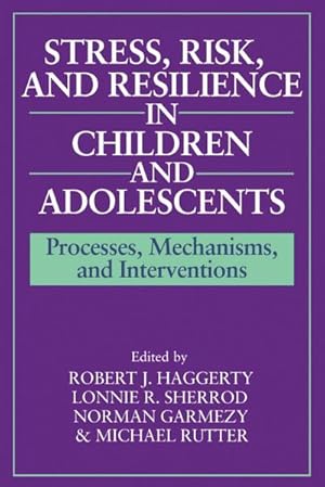 Bild des Verkufers fr Stress, Risk, and Resilience in Children and Adolescents : Processes, Mechanisms, and Interventions zum Verkauf von AHA-BUCH GmbH