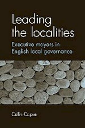 Seller image for Leading the localities : Executive mayors in English local governance for sale by AHA-BUCH GmbH
