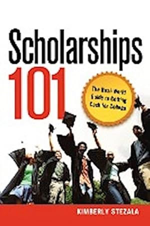 Bild des Verkufers fr Scholarships 101 : The Real-World Guide to Getting Cash for College zum Verkauf von AHA-BUCH GmbH