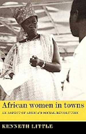Bild des Verkufers fr African Women in Towns : An Aspect of Africa's Social Revolution zum Verkauf von AHA-BUCH GmbH