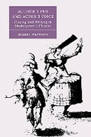 Seller image for Author's Pen and Actor's Voice : Playing and Writing in Shakespeare's Theatre for sale by AHA-BUCH GmbH
