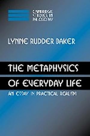 Bild des Verkufers fr The Metaphysics of Everyday Life : An Essay in Practical Realism zum Verkauf von AHA-BUCH GmbH