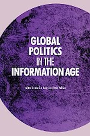 Seller image for Global Politics in the Information Age for sale by AHA-BUCH GmbH