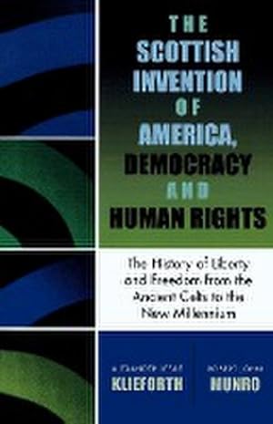 Immagine del venditore per The Scottish Invention of America, Democracy and Human Rights : A History of Liberty and Freedom from the Ancient Celts to the New Millennium venduto da AHA-BUCH GmbH